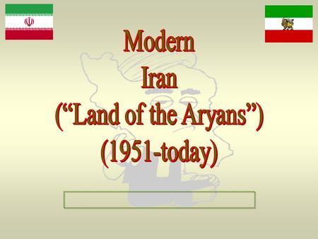 The Geography of Iran Iranian Oil Resources Dr. Mohammad Mossadegh, Prime Minister of Iran  Became Prime Minister in 1951.  Was toppled in a coup.