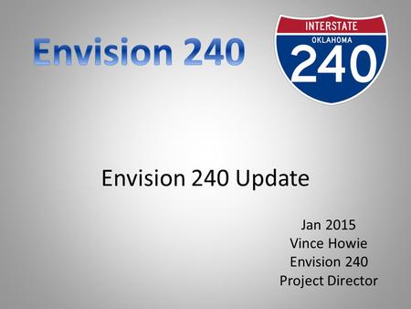 Envision 240 Update Jan 2015 Vince Howie Envision 240 Project Director.