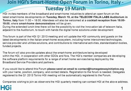 1 HGI invites members of the broadband and smart-home industries to attend an open forum on the latest smart-home developments on Tuesday, March 19, at.