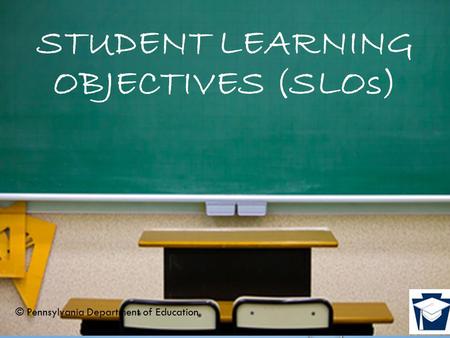 Student Learning Objectives (SLOs)