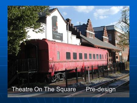 Theatre On The Square Pre-design. Analyzing Character Defining Elements.