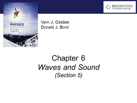 Vern J. Ostdiek Donald J. Bord Chapter 6 Waves and Sound (Section 5)