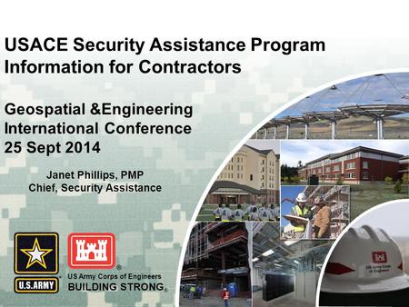 US Army Corps of Engineers BUILDING STRONG ® US Army Corps of Engineers BUILDING STRONG ® USACE Security Assistance Program Information for Contractors.