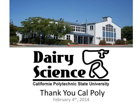 February 4 th, 2014 Thank You Cal Poly. Upcoming Meetings Feb. 11 – Mt. Olive Feb. 18 – Dr. Sandeep Feb. 25 – MOM Brands Mar. 4 – TIC Gums Mar. 11 – No.