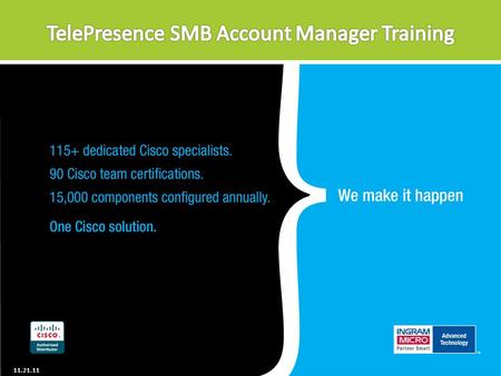 11.21.11. First Things First Account Manager Outline Overview This discussion provides a modular breakout of Cisco’s TelePresence and interoperability.