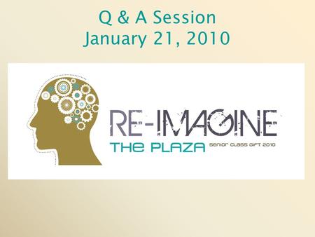 Q & A Session January 21, 2010. Quick Facts -Teams may be comprised of individuals, students (with at least 6 credit hours), faculty, and staff. Teams.