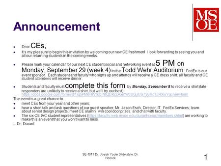 Announcement Dear CEs, It’s my pleasure to begin this invitation by welcoming our new CE freshmen! I look forwarding to seeing you and all our returning.