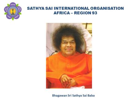 SATHYA SAI INTERNATIONAL ORGANISATION AFRICA – REGION 93