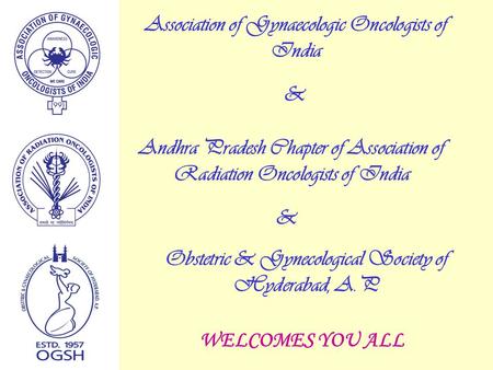 Andhra Pradesh Chapter of Association of Radiation Oncologists of India Association of Gynaecologic Oncologists of India Obstetric & Gynecological Society.