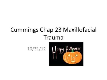 Cummings Chap 23 Maxillofacial Trauma 10/31/12. Anatomy/Physiology Upper 1/3 Frontal bones- “relates” to FS, brain, orbits, cribiform, supratrochlear/supraorbital.