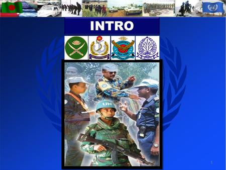 INTRO 1. 2 To eval various aspects of Bangladesh Armed Forces participation in UNPKO.