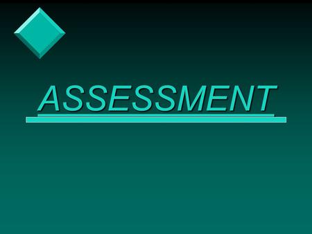 ASSESSMENT.