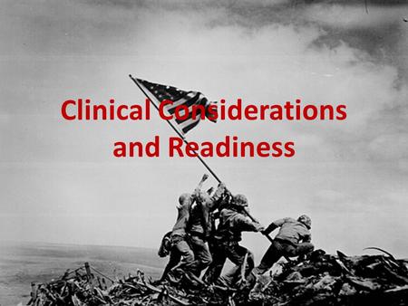 Clinical Considerations and Readiness. Disclaimer Information and opinions expressed by Maj Dhillon and other military/government employees providing.