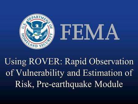 Using ROVER: Rapid Observation of Vulnerability and Estimation of Risk, Pre-earthquake Module.