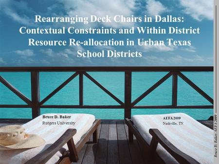 Bruce D. Baker, AEFA 2009 Rearranging Deck Chairs in Dallas: Contextual Constraints and Within District Resource Re-allocation in Urban Texas School Districts.