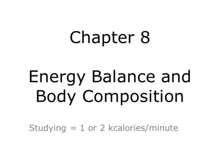 Chapter 8 Energy Balance and Body Composition