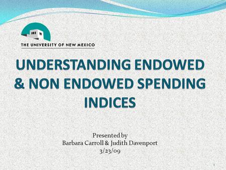 Presented by Barbara Carroll & Judith Davenport 3/23/09 1.