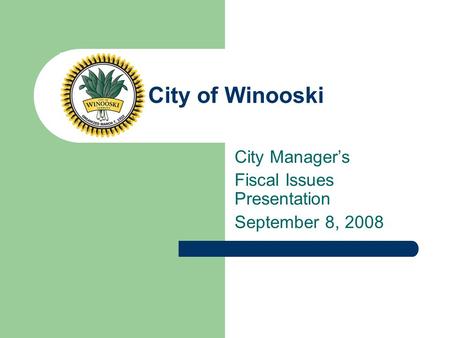 City of Winooski City Manager’s Fiscal Issues Presentation September 8, 2008.