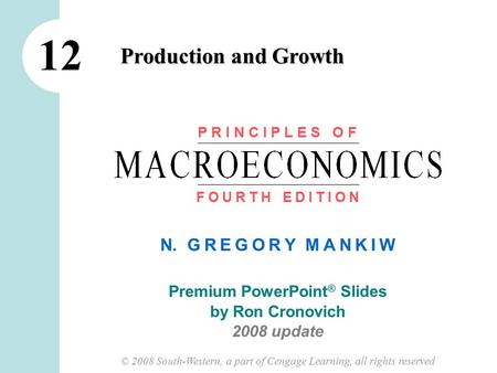 N. G R E G O R Y M A N K I W Premium PowerPoint ® Slides by Ron Cronovich 2008 update © 2008 South-Western, a part of Cengage Learning, all rights reserved.