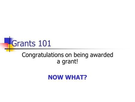 Congratulations on being awarded a grant! NOW WHAT?