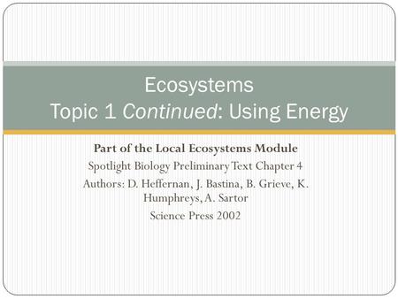 Part of the Local Ecosystems Module Spotlight Biology Preliminary Text Chapter 4 Authors: D. Heffernan, J. Bastina, B. Grieve, K. Humphreys, A. Sartor.