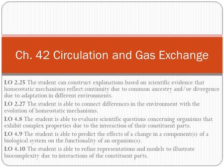 LO 2.25 The student can construct explanations based on scientific evidence that homeostatic mechanisms reflect continuity due to common ancestry and/or.