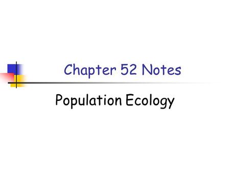 Chapter 52 Notes Population Ecology.