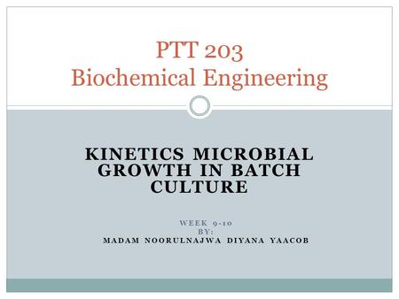 PTT 203 Biochemical Engineering