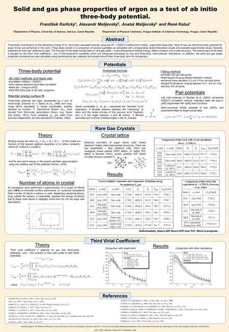 Abstract Potentials Rare Gas Crystals References Solid and gas phase properties of argon as a test of ab initio three-body potential. František Karlický.