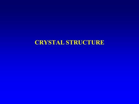 CRYSTAL STRUCTURE.