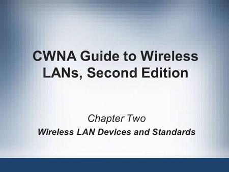 CWNA Guide to Wireless LANs, Second Edition