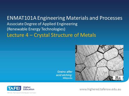 TAFE NSW -Technical and Further Education Commission www.highered.tafensw.edu.au ENMAT101A Engineering Materials and Processes Associate Degree of Applied.