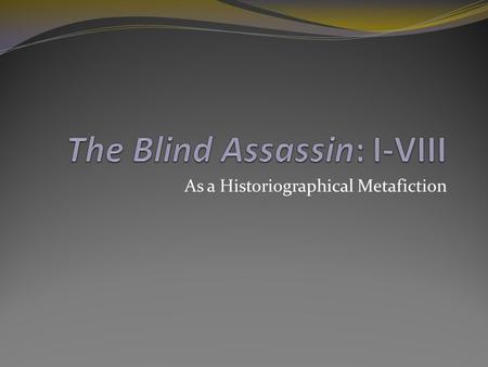 The Blind Assassin: I-VIII