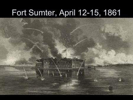 Fort Sumter, April 12-15, 1861. Mobilization Lincoln prepares North for war VA, AR, TN, NC secede 4 slave states remain –Delaware –Border states / regions.