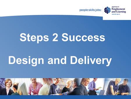 Steps 2 Success Design and Delivery