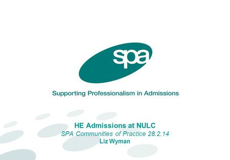 HE Admissions at NULC SPA Communities of Practice 28.2.14 Liz Wyman.