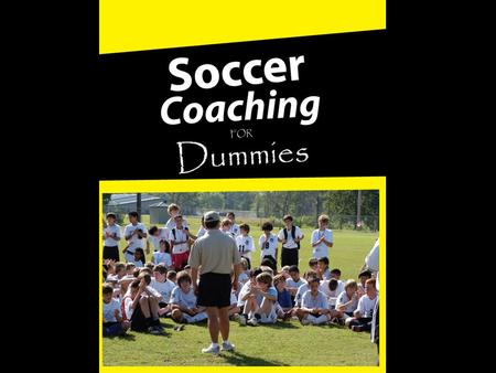 SO YOU’RE A BRAND NEW COACH – WHAT DO I DO? The coach’s long term goal is to prepare the player to successfully recognize and solve the challenges of.