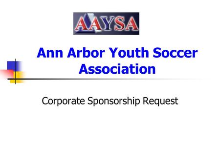 Ann Arbor Youth Soccer Association Corporate Sponsorship Request.