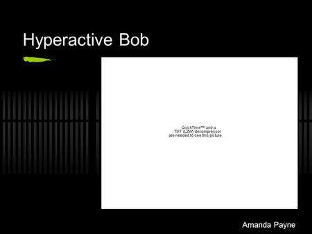 Hyperactive Bob Amanda Payne. Who is Hyperactive Bob? Pittsburgh's Hyperactive Technologies has come up with a system, based on the computer vision and.