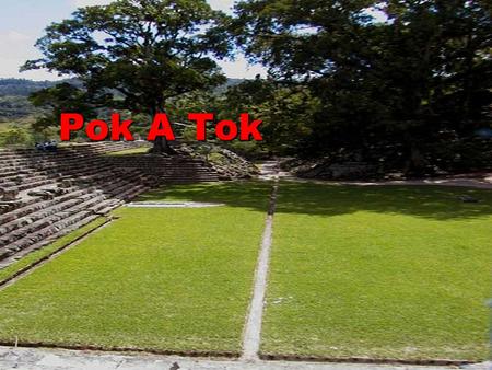 Pok A Tok.