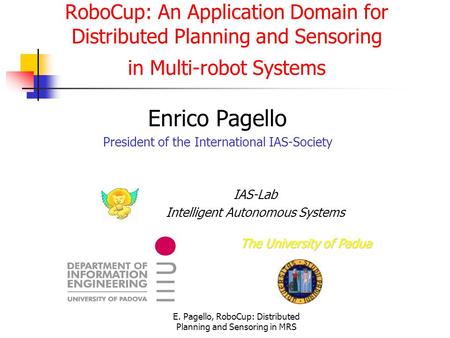 E. Pagello, RoboCup: Distributed Planning and Sensoring in MRS RoboCup: An Application Domain for Distributed Planning and Sensoring in Multi-robot Systems.