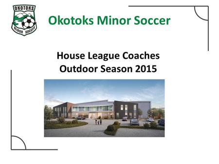 Okotoks Minor Soccer House League Coaches Outdoor Season 2015.