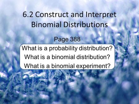 6.2 Construct and Interpret Binomial Distributions