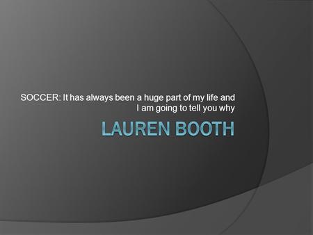 SOCCER: It has always been a huge part of my life and I am going to tell you why.