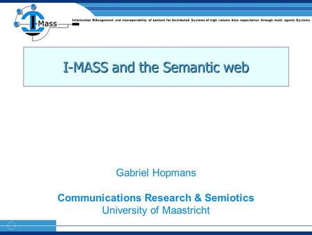 Information MAnagement and interoperability of content for distributed Systems of high volume data repositories through multi agents Systems I-MASS and.