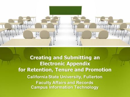 Creating and Submitting an Electronic Appendix for Retention, Tenure and Promotion California State University, Fullerton Faculty Affairs and Records Campus.