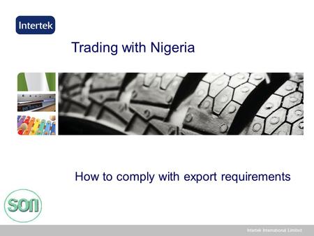 Intertek International Limited Trading with Nigeria How to comply with export requirements.