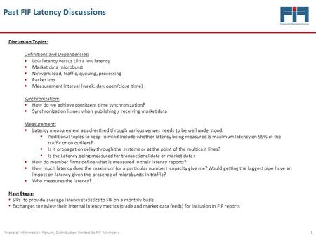 Financial Information Forum, Distribution limited to FIF Members1 Past FIF Latency Discussions Discussion Topics: Definitions and Dependencies:  Low latency.