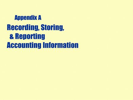 Recording, Storing, & Reporting Accounting Information