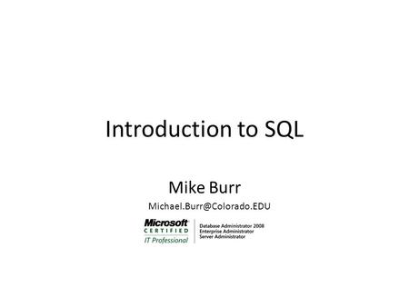 Introduction to SQL Mike Burr